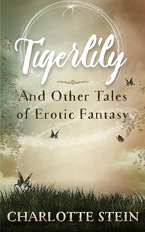 Tigerlily, And Other Tales Of Erotic Fantasy