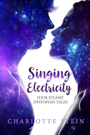 Singing Electricity (Four Steamy Dystopian Tales)