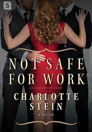 Not Safe for Work (A Billionaire Menage Novella)