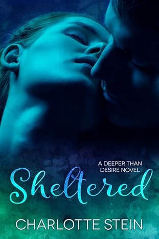 Sheltered (Deeper Than Desire)